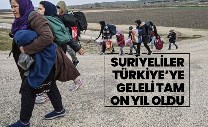 Suriyeliler Türkiye’ye geleli tam on yıl oldu
