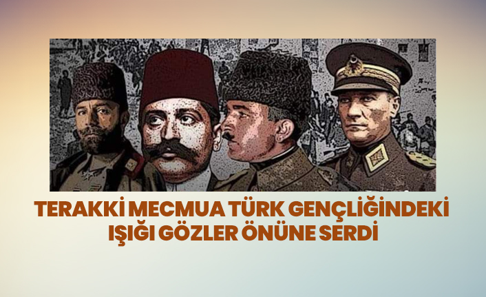 Terakki Mecmua Türk gençliğindeki ışığı gözler önüne serdi