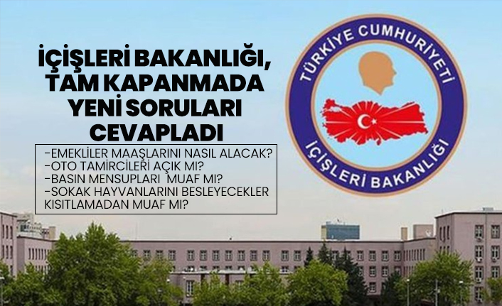 İçişleri Bakanlığı, tam kapanmada yeni soruları cevapladı