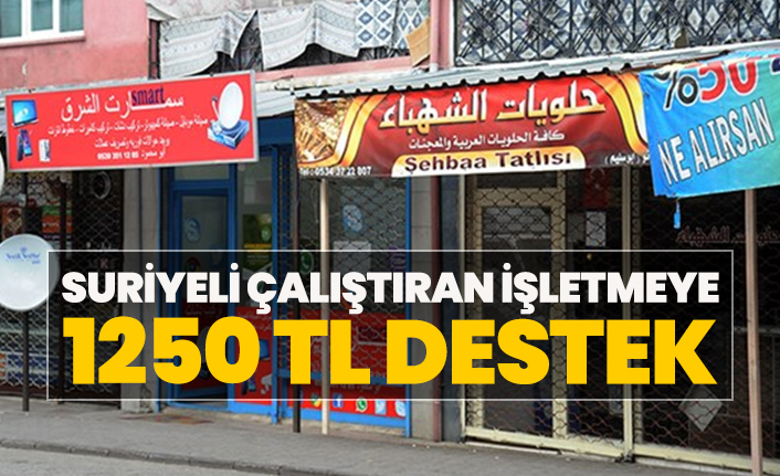 Suriyeli çalıştıran işletmeye 1250 TL destek