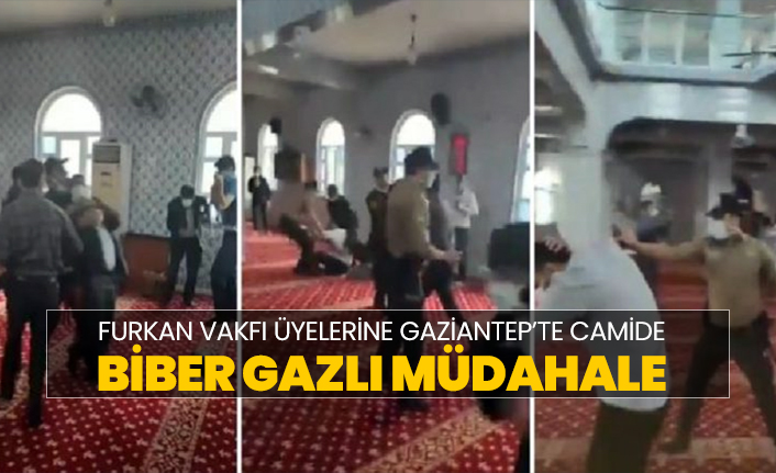 Furkan Vakfı üyelerine Gaziantep’te camide biber gazlı müdahale