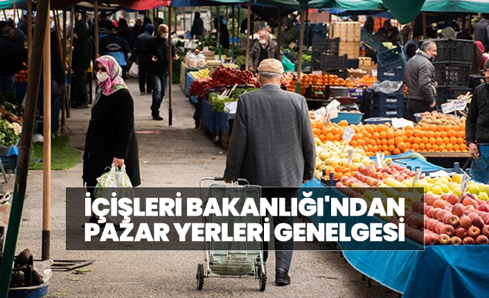 İçişleri Bakanlığı'ndan pazar yerleri genelgesi