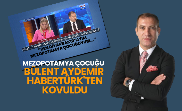 Mezopotamya Çocuğu Bülent Aydemir Habertürk'ten kovuldu