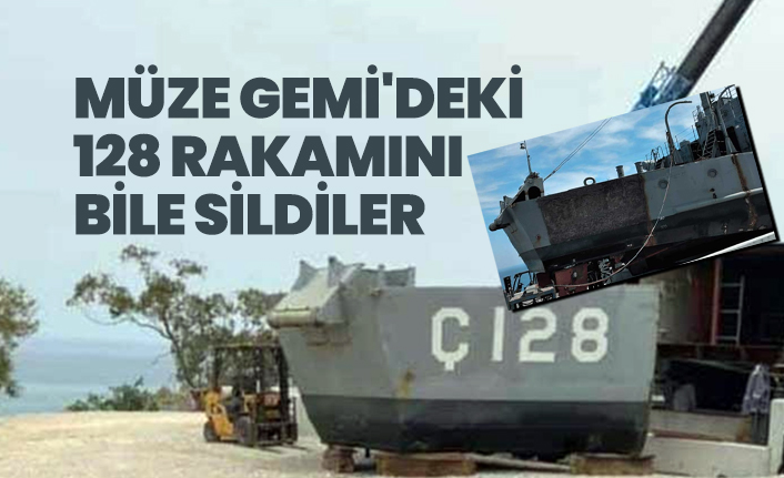 Müze Gemi'deki 128 rakamını bile sildiler