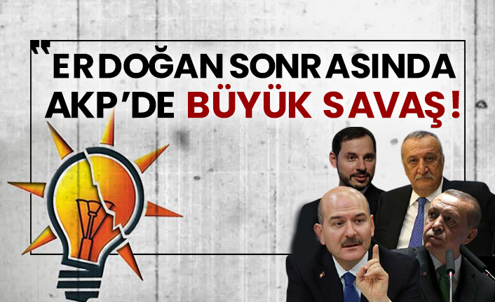 Erdoğan sonrasında AKP’de büyük savaş!