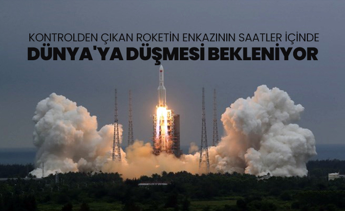 Kontrolden çıkan roketin enkazının saatler içinde Dünya'ya düşmesi bekleniyor