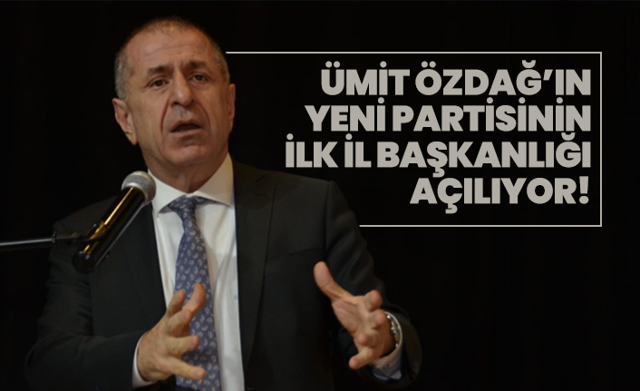 Ümit Özdağ’ın yeni partisinin ilk il başkanlığı açılıyor!