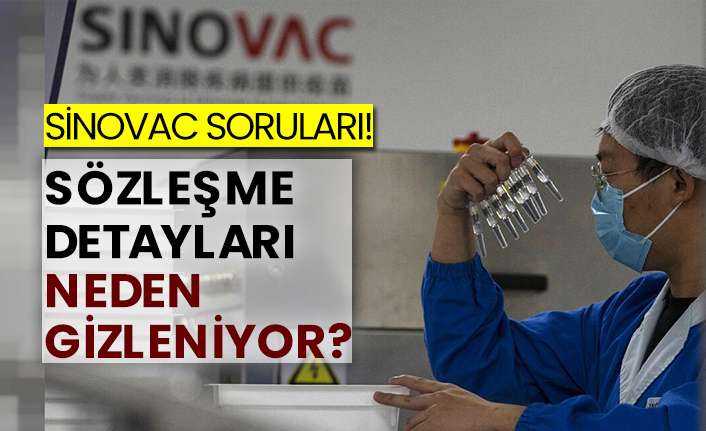 Sinovac soruları! Sözleşme detayları neden gizleniyor?
