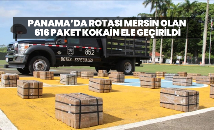 Panama’da Rotası Mersin Olan 616 Paket Kokain Ele Geçirildi