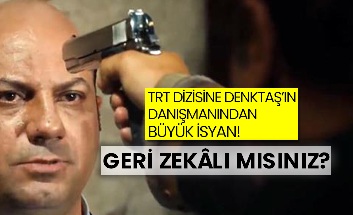 TRT dizisine Denktaş’ın danışmanından büyük isyan! Geri zekâlı mısınız?