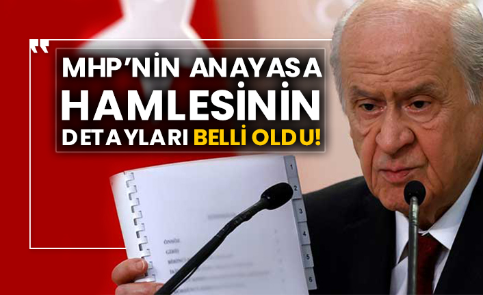 MHP’nin anayasa hamlesinin detayları belli oldu!