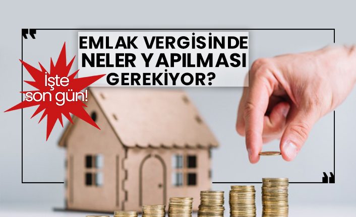 Emlak vergisinde neler yapılması gerekiyor? İşte son gün!