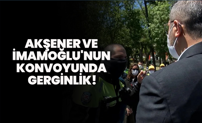 Akşener ve  İmamoğlu'nun  konvoyunda  gerginlik!