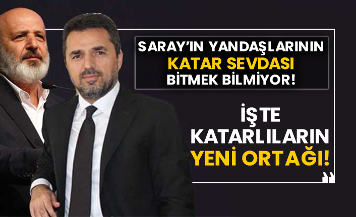 Saray’ın yandaşlarının Katar sevdası bitmek bilmiyor! İşte Katarlıların yeni ortağı!
