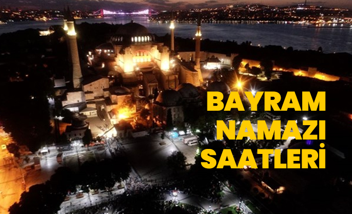 İl il bayram namazı saatleri