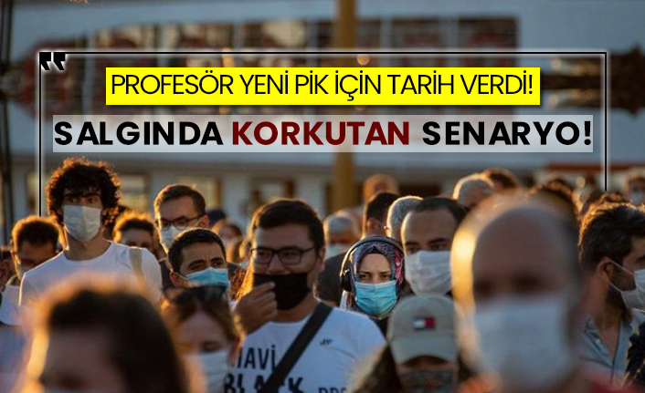 Profesör yeni pik için tarih verdi! Salgında korkutan senaryo!