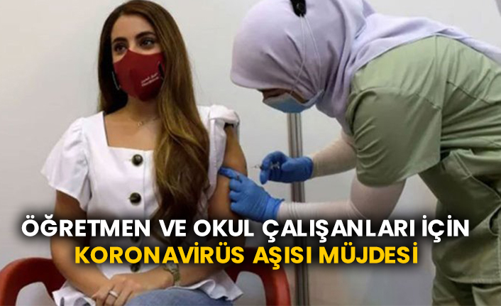 Öğretmen ve okul çalışanları için koronavirüs aşısı müjdesi