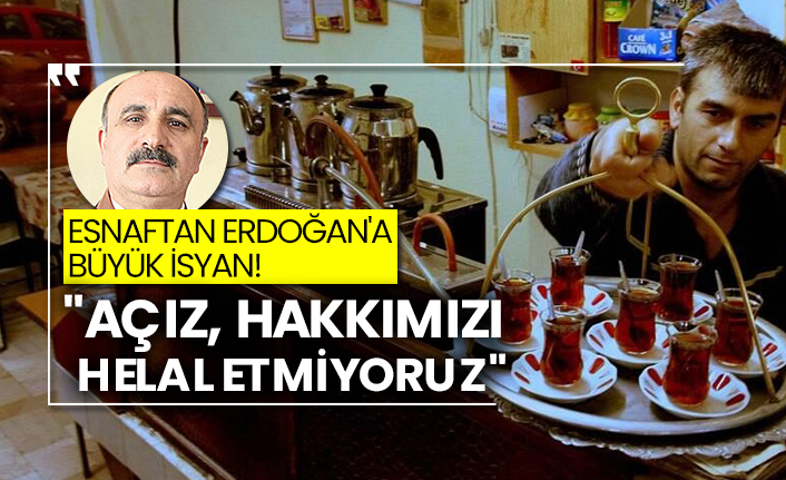Esnaftan Erdoğan'a büyük isyan!  "Açız, hakkımızı helal etmiyoruz"
