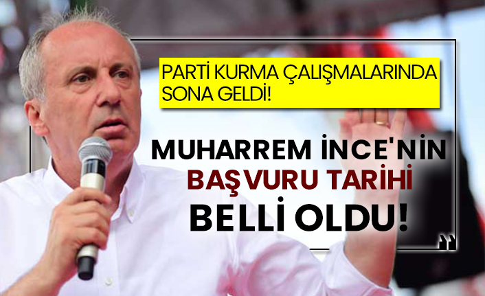 Parti kurma çalışmalarında sona geldi! Muharrem İnce'nin başvuru tarihi belli oldu!