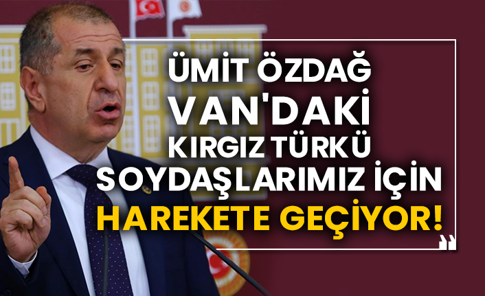 Ümit Özdağ Van'daki Kırgız Türkü soydaşlarımız için harekete geçiyor!