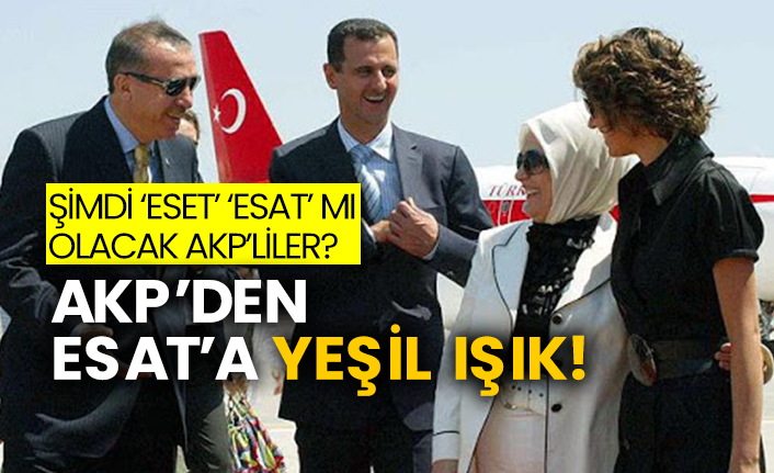 AKP’den Esat’a yeşil ışık! Şimdi ‘Eset’ ‘Esat’ mı olacak AKP’liler?