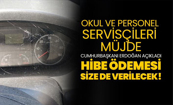 Okul ve Personel servisçileri müjde! Cumhurbaşkanı Erdoğan açıkladı hibe ödemesi size de verilecek!