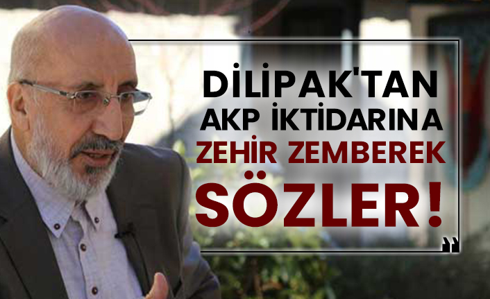 Abdurrahman Dilipak'tan AKP iktidarına zehir zemberek sözler!
