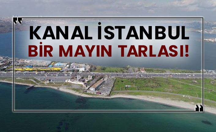 Kanal İstanbul bir mayın tarlası!