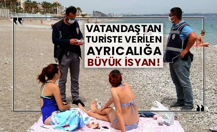 Vatandaştan turiste verilen ayrıcalığa büyük isyan!