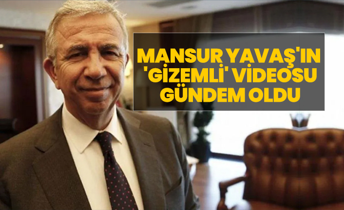 Mansur Yavaş'ın 'gizemli' videosu gündem oldu