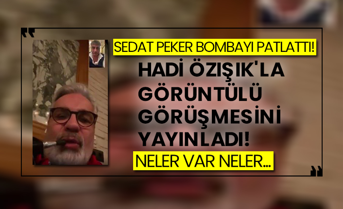 Sedat Peker bombayı patlattı! Hadi Özışık'la görüntülü görüşmesini yayınladı!