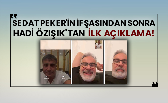 Sedat Peker'in ifşasından sonra Hadi Özışık'tan ilk açıklama!