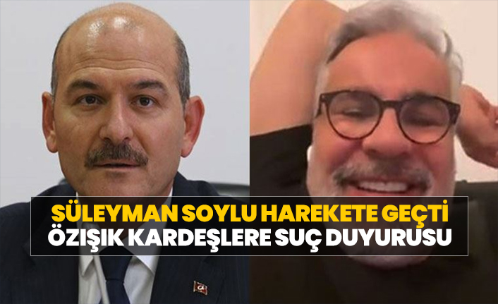 Süleyman Soylu Özışık kardeşler hakkında suç duyurusunda bulundu!