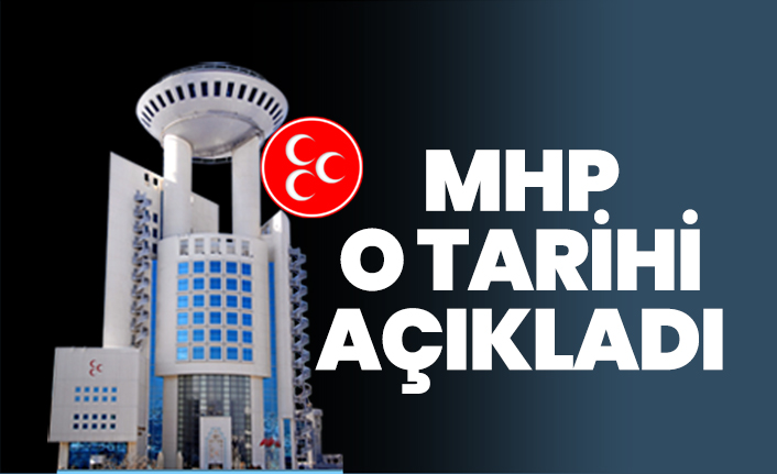 MHP o tarihi açıkladı