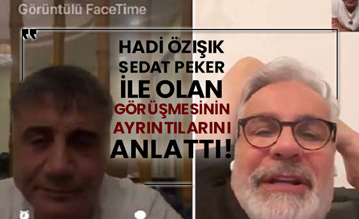 Hadi Özışık Sedat Peker ile olan görüşmesinin ayrıntılarını anlattı!