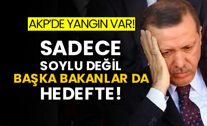 AKP’de yangın var! Sadece Soylu değil, başka bakanlar da hedefte!
