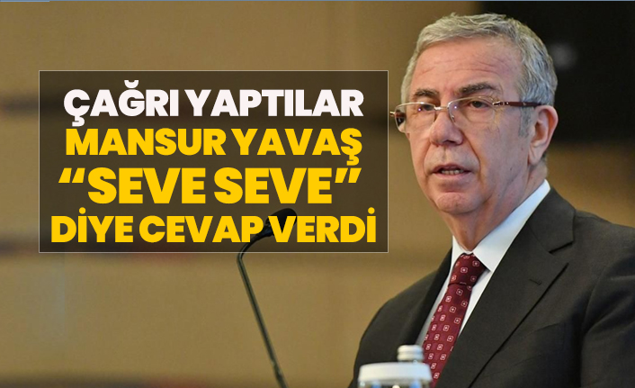 Çağrı yaptılar, Mansur Yavaş “Seve seve”  diye cevap verdi