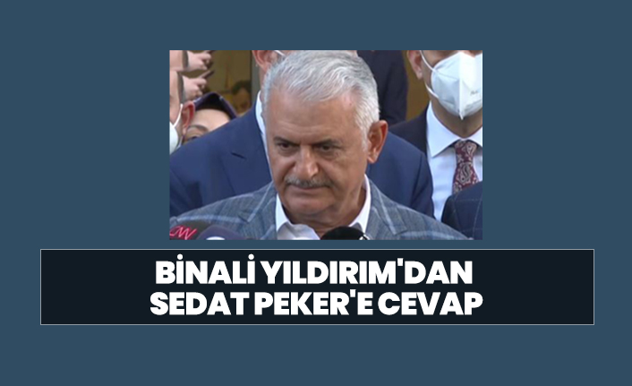 Binali Yıldırım'dan Sedat Peker'e cevap