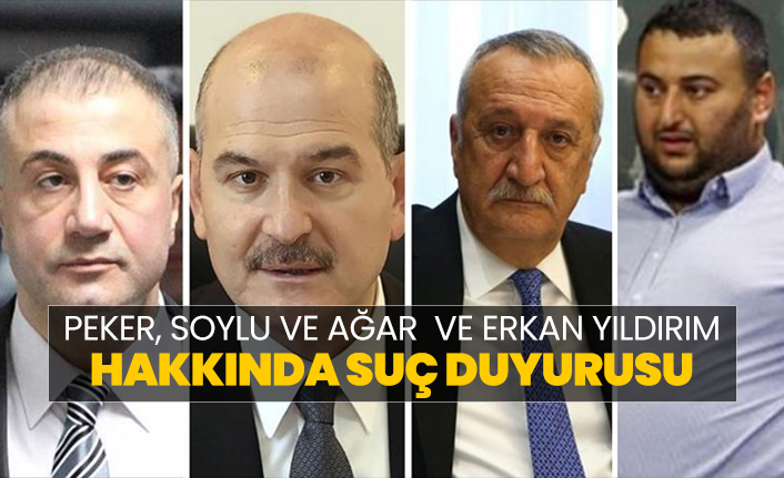 Peker, Soylu ve Ağar  ve Erkan Yıldırım hakkında suç duyurusu