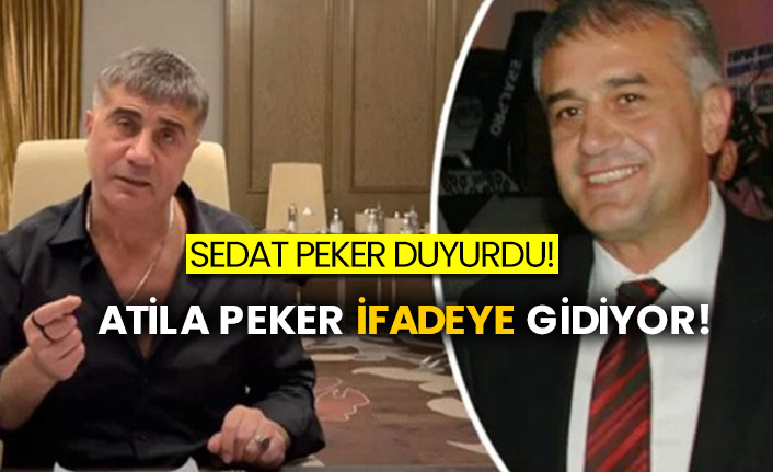 Sedat Peker duyurdu! Atilla Peker ifadeye gidiyor!