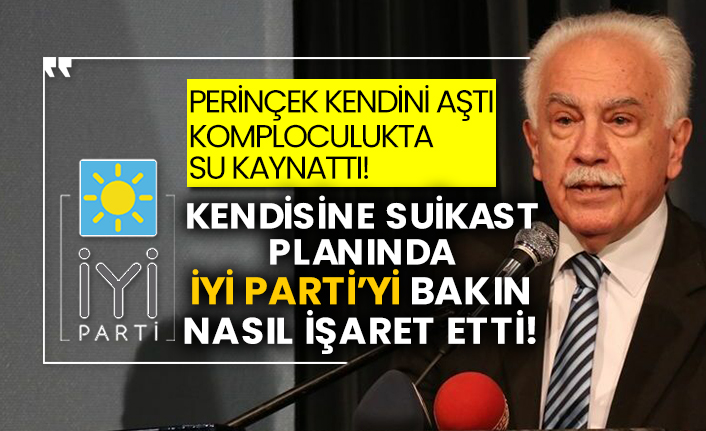 Perinçek kendini aştı komploculukta su kaynattı! Kendisine suikastta İYİ Parti’yi bakın nasıl işaret etti!