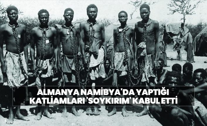 Almanya Namibya'da yaptığı  katliamları 'soykırım' kabul etti