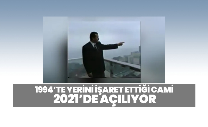 1994’te yerini işaret ettiği cami  2021’de açılıyor