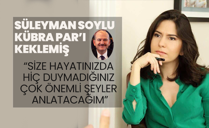 Süleyman Soylu Kübra Par’ı  keklemiş!