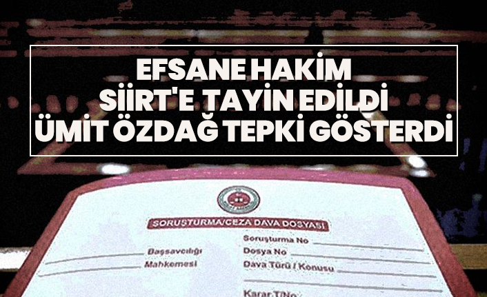 Efsane hakim Siirt'e tayin edildi Ümit Özdağ tepki gösterdi