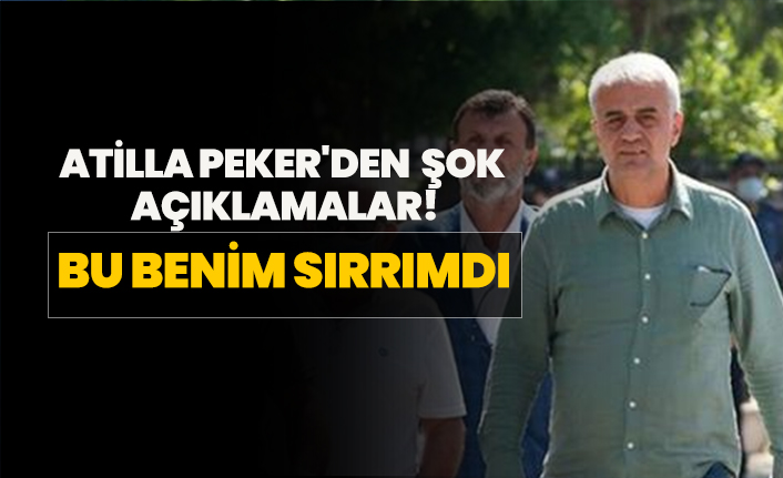 Atilla Peker'den şok açıklamalar! 'Bu benim sırrımdı'