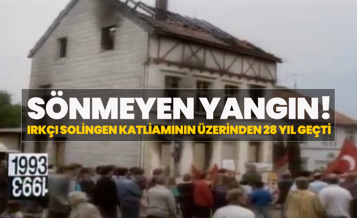 Sönmeyen yangın! Irkçı Solingen katliamının üzerinden 28 yıl geçti