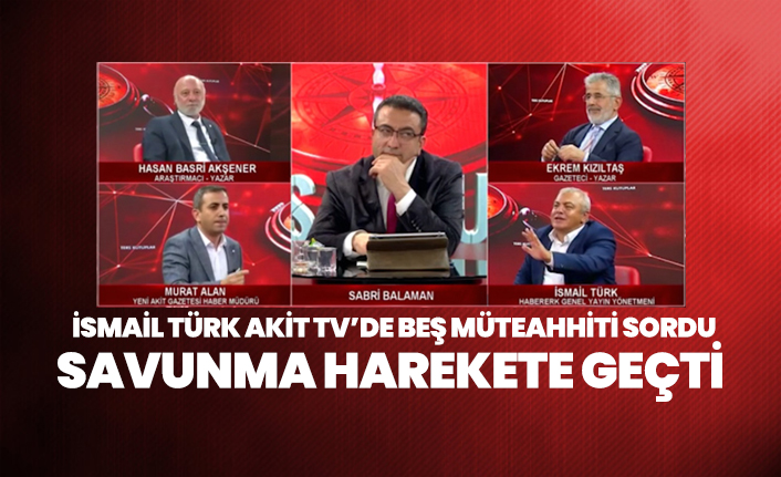 İsmail Türk Akit TV’de beş müteahhiti sordu, savunma harekete geçti