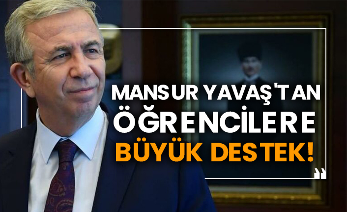 Mansur Yavaş'tan öğrencilere büyük destek!