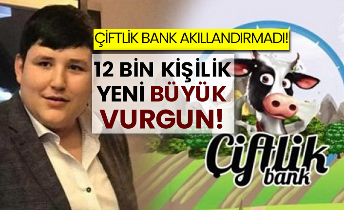 Çiftlik Bank akıllandırmadı! 12 bin kişilik yeni büyük vurgun!